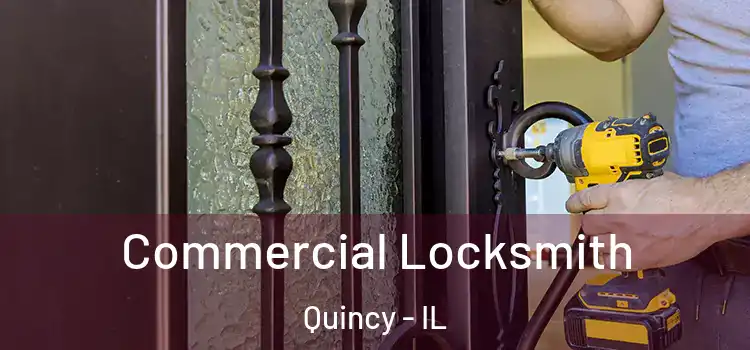 Commercial Locksmith Quincy - IL