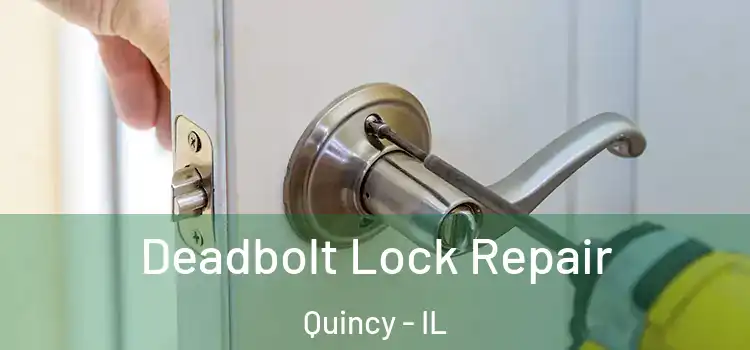 Deadbolt Lock Repair Quincy - IL