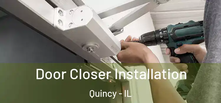 Door Closer Installation Quincy - IL