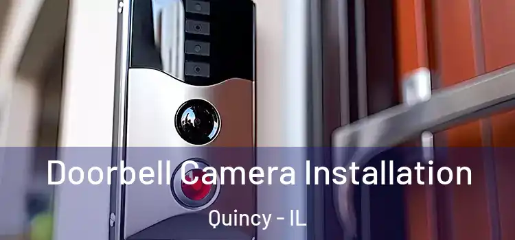 Doorbell Camera Installation Quincy - IL