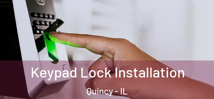 Keypad Lock Installation Quincy - IL