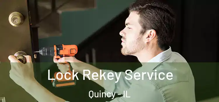 Lock Rekey Service Quincy - IL